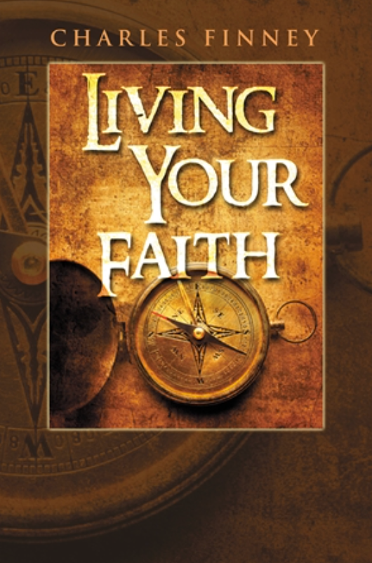 Living Your Faith By Charles Finney (Book) John G. Lake Ministries