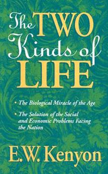 The Two Kinds Of Life By E.W. Kenyon (Book)