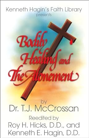 Bodily Healing And The Atonement By TJ McCrossan (Book)