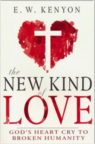 The New Kind Of Love By E W Kenyon