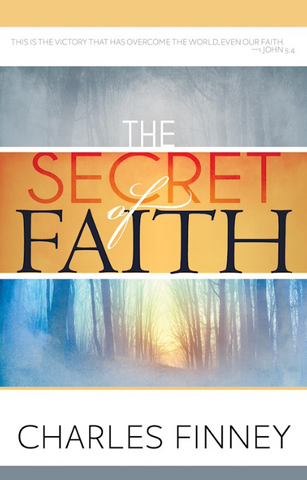 The Secret Of Faith By Charles Finney (Book)