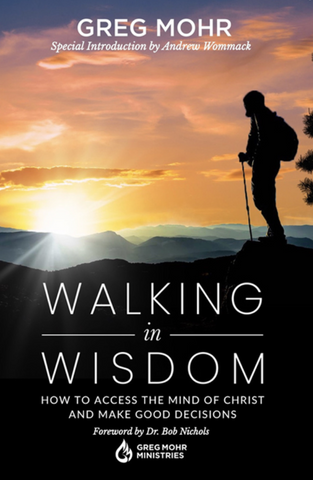 Walking In Wisdom By Greg Mohr