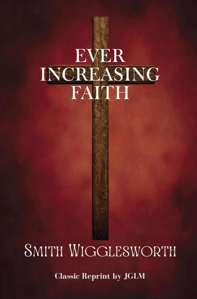 Ever Increasing Faith By Smith Wigglesworth (PDF Download) – John G ...