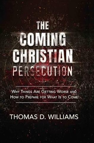 The Coming Christian Persecution by Thomas D. Williams