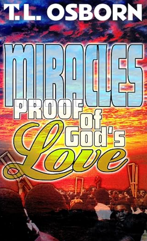 Miracles: Proof of God's Love by T.L. Osborn