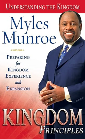 Kingdom Principles: Preparing for Kingdom Experience and Expansion by Myles Munroe