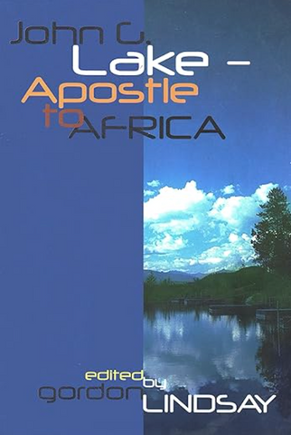 John G. Lake- Apostle to Africa (Book)