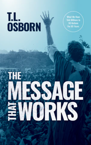 The Message That Works by T.L. Osborn (Book)