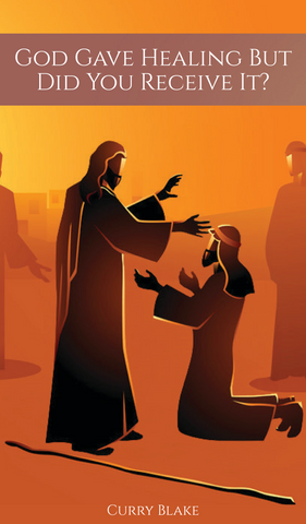 God Gave Healing But Did You Receive It? (Booklet)