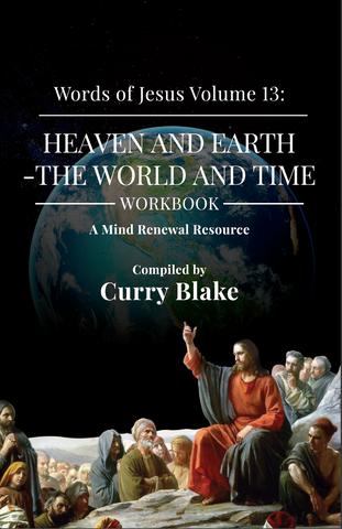 The Words of Jesus Volume 13: Heaven and Earth - The World and Time (Workbook)