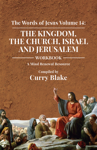 The Words of Jesus Volume 14: The Kingdom, The Church, Israel and Jerusalem (Workbook)