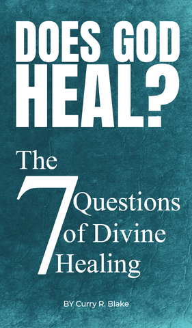 Does God Heal? - The 7 Questions of Divine Healing (Booklet)