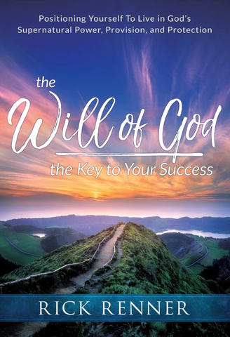 The Will of God: The Key to Your Success by Rick Renner (Book)