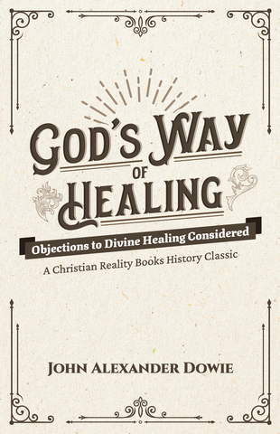 God's Way of Healing by John Alexander Dowie - Booklet (PDF Download)