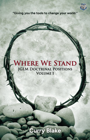 Where We Stand: JGLM Doctrinal Positions Volume 1 (Book)