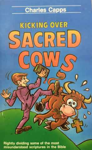Kicking Over Sacred Cows By Charles Capps (Book)