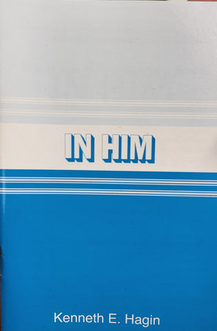 In Him By Kenneth Hagin (Booklet)