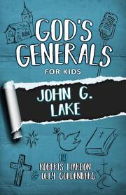 God’s Generals For Kids – Volume 8: John G Lake