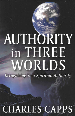 Authority In Three Worlds By Charles Capps (Book)