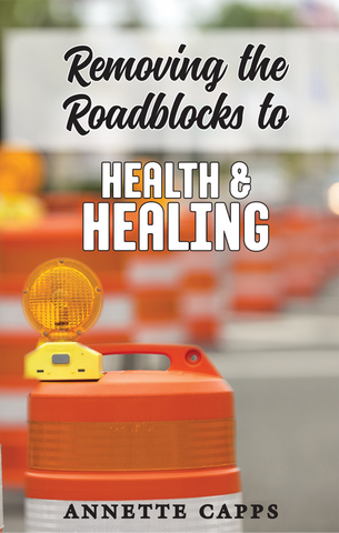 Removing The Roadblocks To Health And Healing (Booklet)