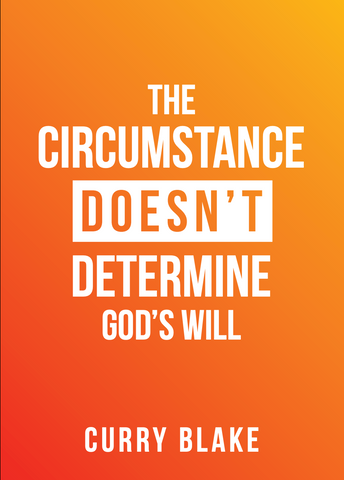 The Circumstance Doesn’t Determine God’s Will (MP3 Download)