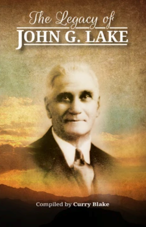 The Legacy Of John G. Lake (Book)