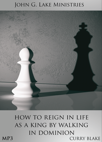 How to Reign in Life as a King by Walking in Dominion (MP3 Downloads)