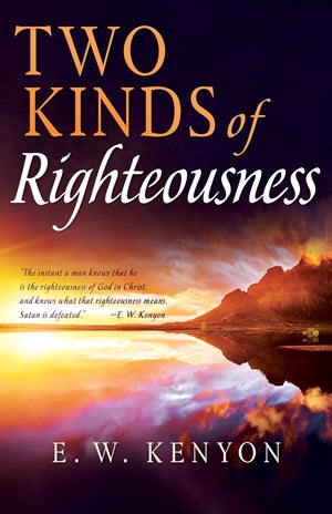 Two Kinds Of Righteousness By E W Kenyon (Book)