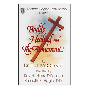 Bodily Healing And The Atonement By TJ McCrossan (Book)