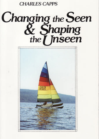Changing The Seen & The Unseen By Charles Capps (Book)