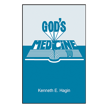 God's Medicine by Kenneth E. Hagin (Booklet)